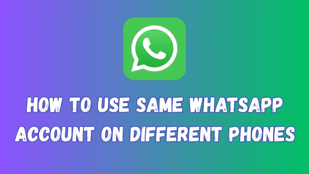 How to use same whatsapp account on different phones image